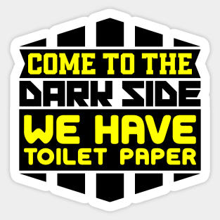 Come to the dark side we have toilet paper Sticker